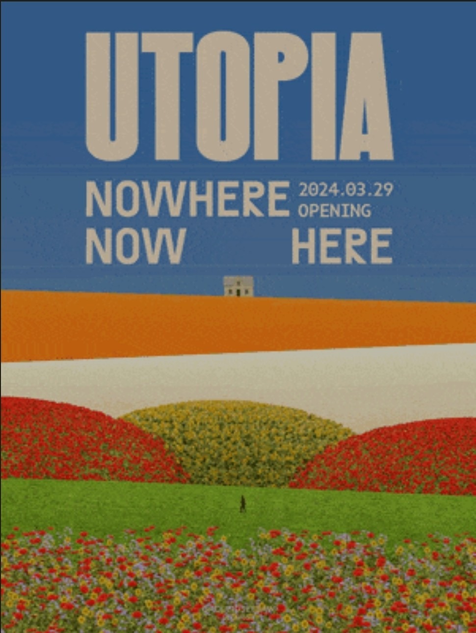 유토피아 노웨어 나우 히어 (전시) 전시가격 : 15,000원(티켓팅각자) 일시 : 5월25일(토요일) 11시 건대입구역 1번출구(도보 15분소요) 전시장소 : 그라운드시소 성수