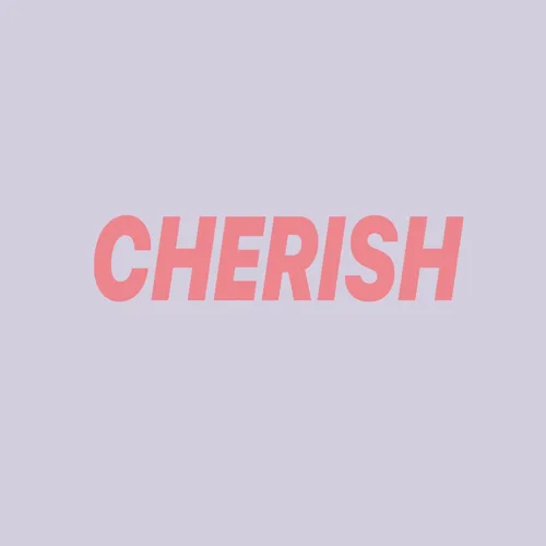 CHERISH